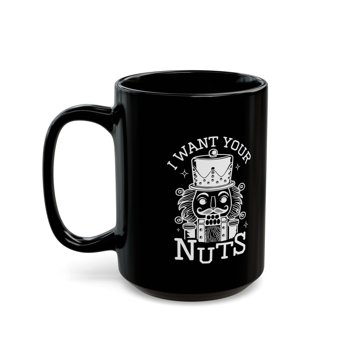 funny I Want Your Nuts Black Mug (11oz, 15oz)