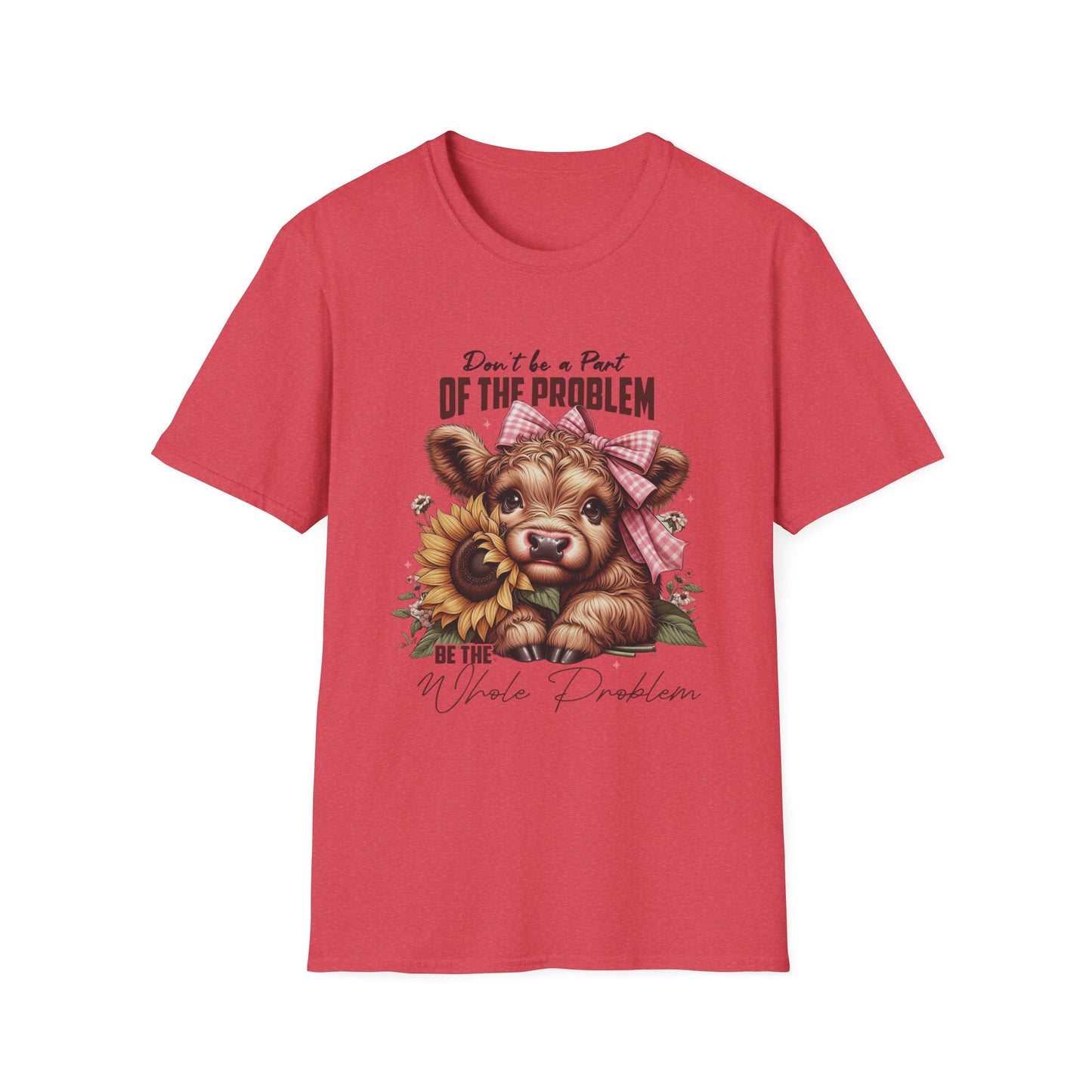 Be The Whole Problem Unisex Softstyle T-Shirt