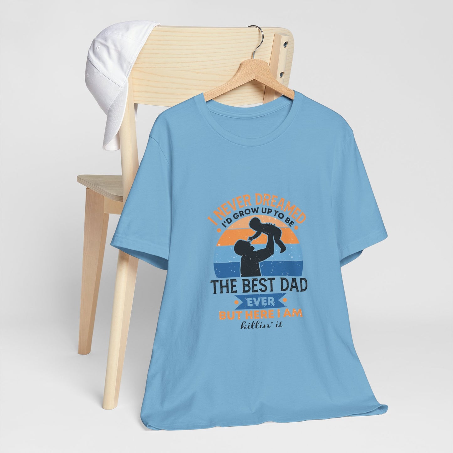 I Never Dreamed I Would Grow Up To Be The Best Dad Ever Unisex Jersey Short Sleeve Tee