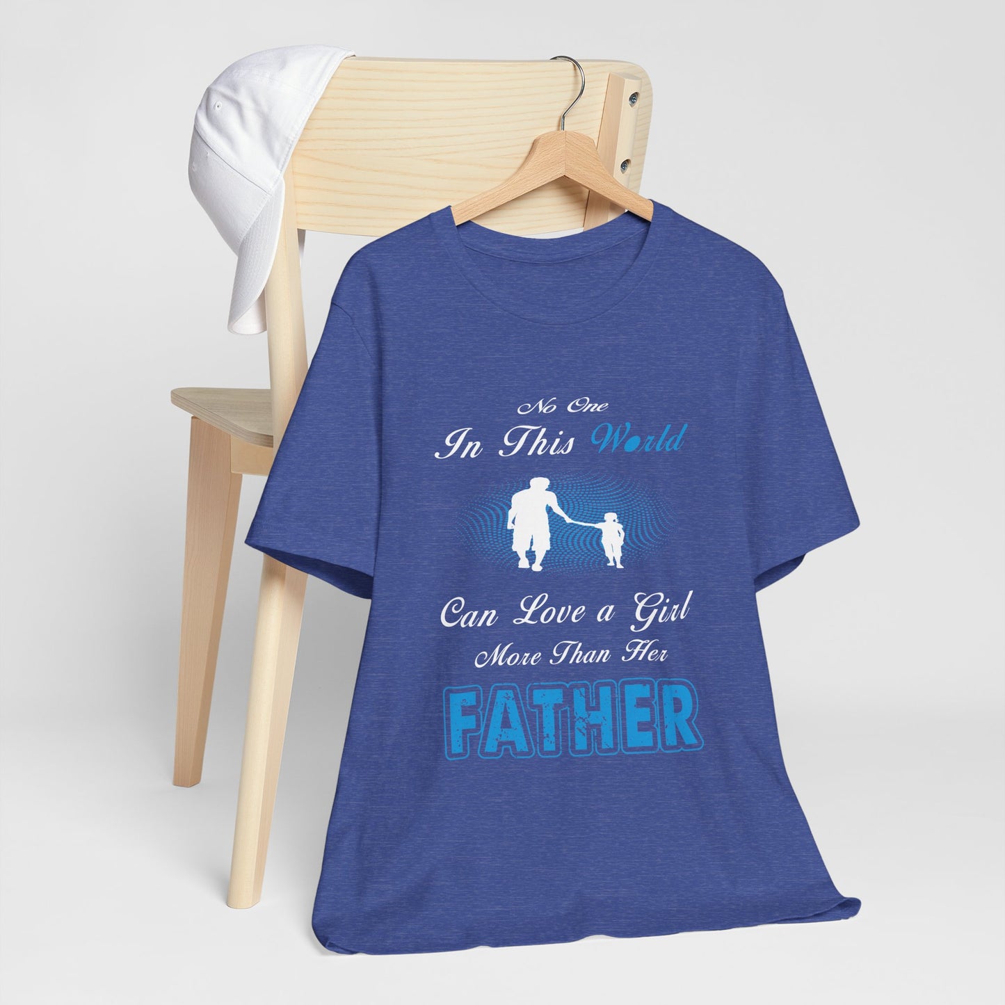 No one in This World Can Love a Girl More Than Her Father Unisex Jersey Short Sleeve Tee