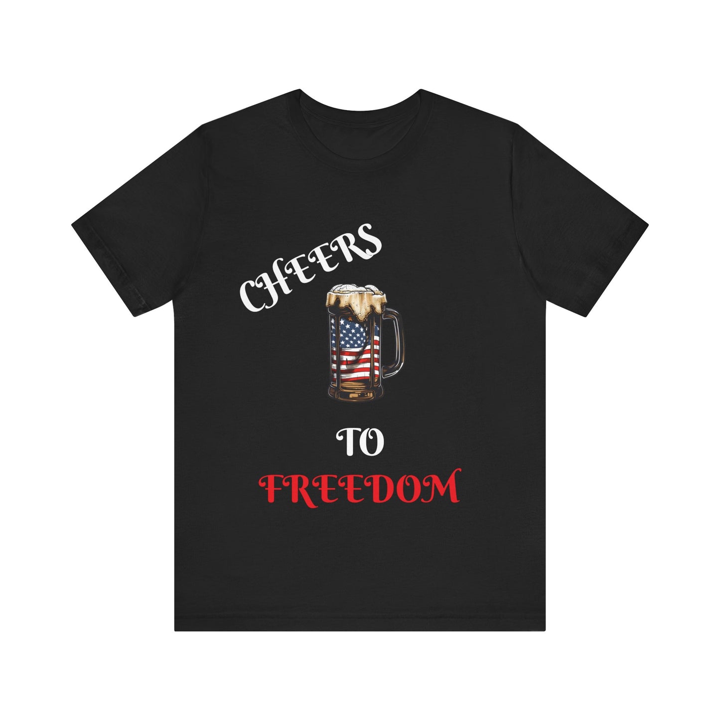 Cheers to Freedom Unisex Jersey Short Sleeve Tee