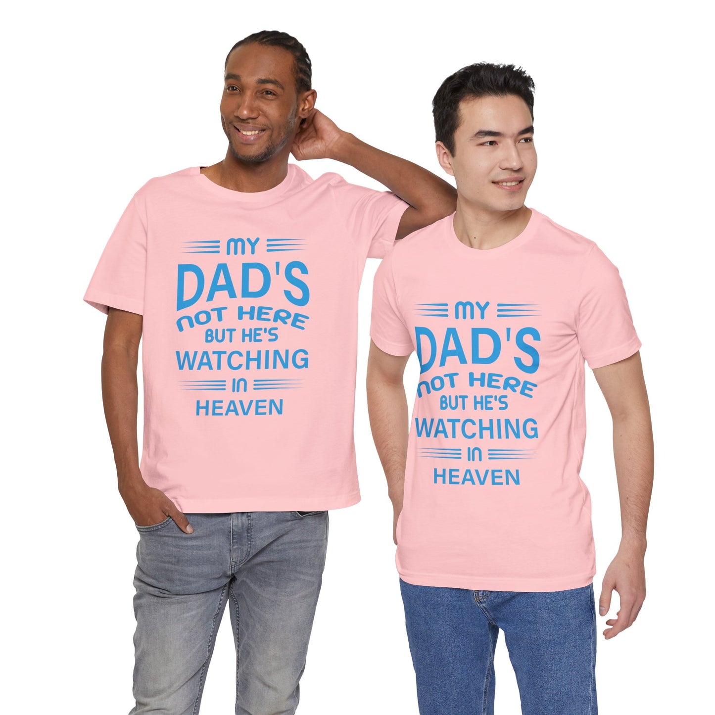My Dad is watching from Heaven Unisex Jersey Short Sleeve Tee