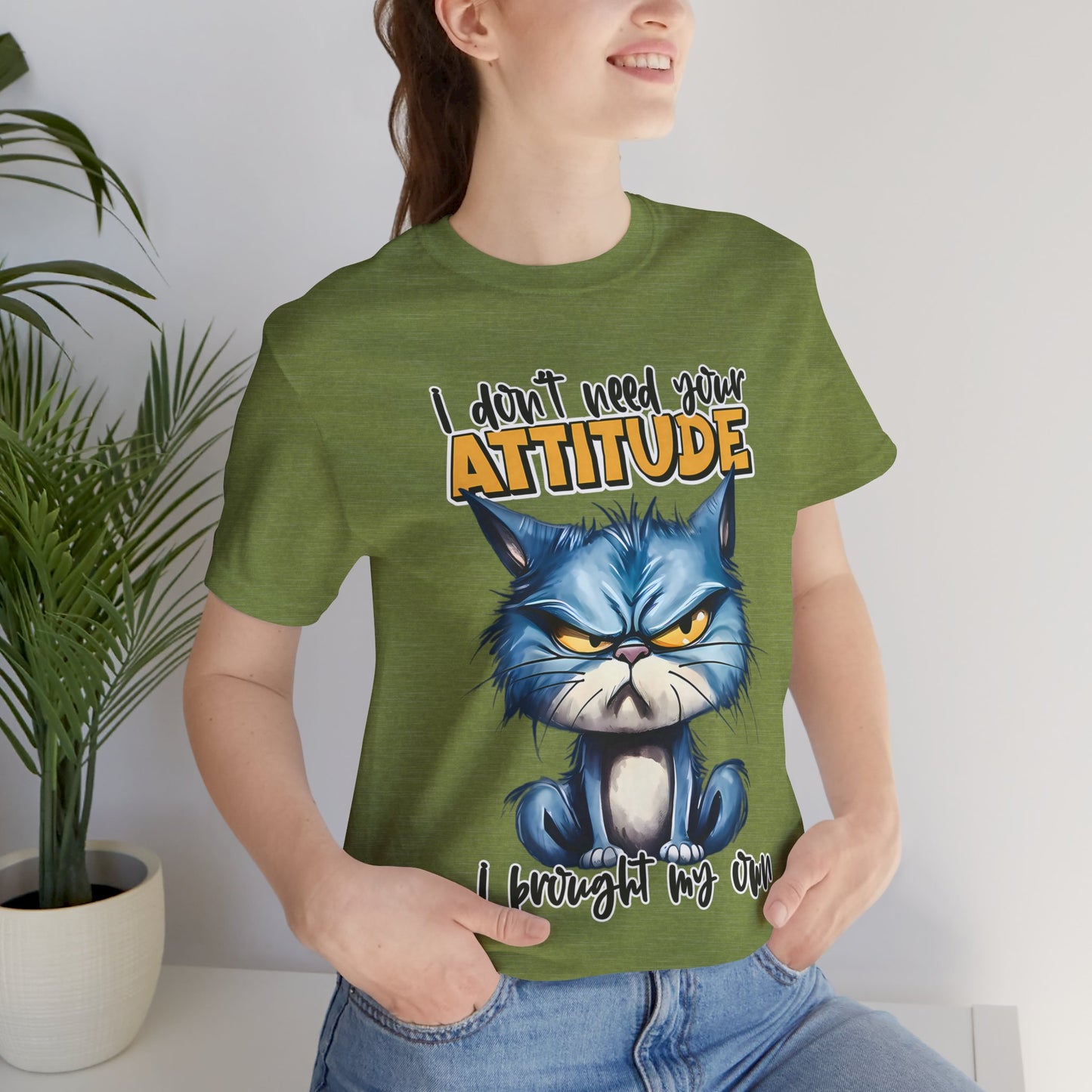 I Don't Need Your Attitude, I Brought My Own Unisex Jersey Short Sleeve Tee