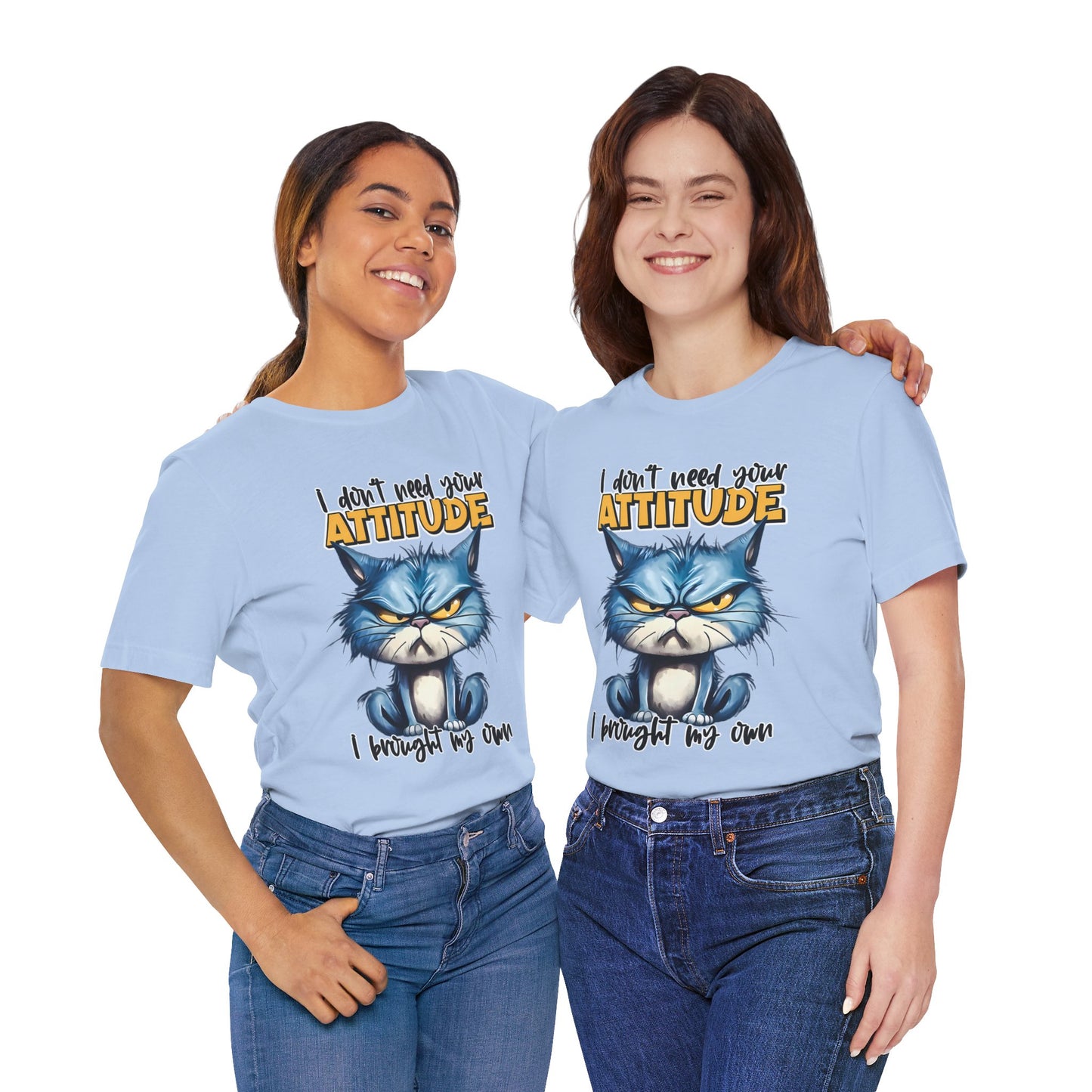 I Don't Need Your Attitude, I Brought My Own Unisex Jersey Short Sleeve Tee