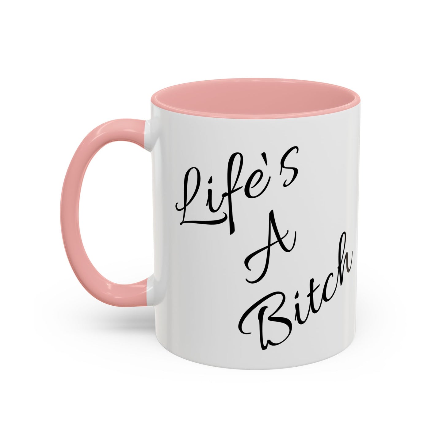 Life's a Bitch Accent Coffee Mug, 11oz