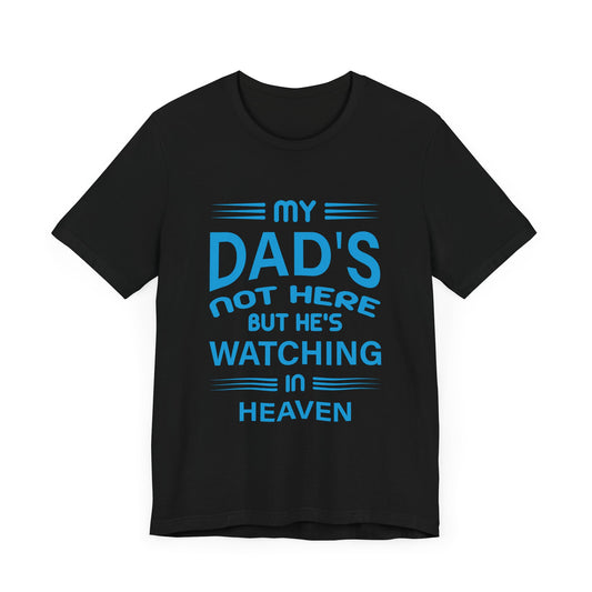 My Dad is watching from Heaven Unisex Jersey Short Sleeve Tee