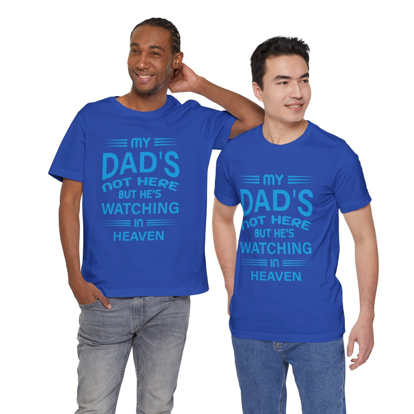 My Dad is watching from Heaven Unisex Jersey Short Sleeve Tee