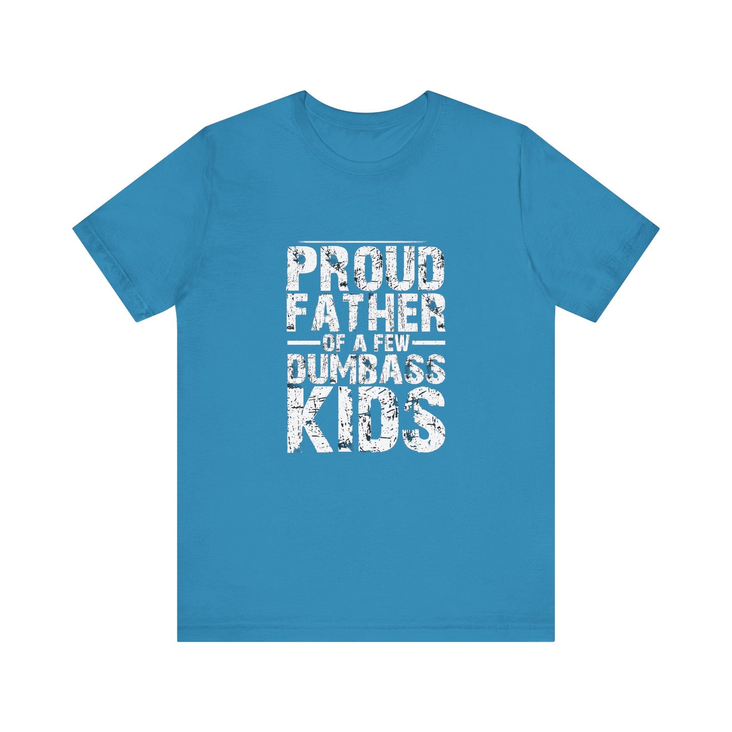 Proud Father of a Dumbass Kid Unisex Jersey Short Sleeve Tee