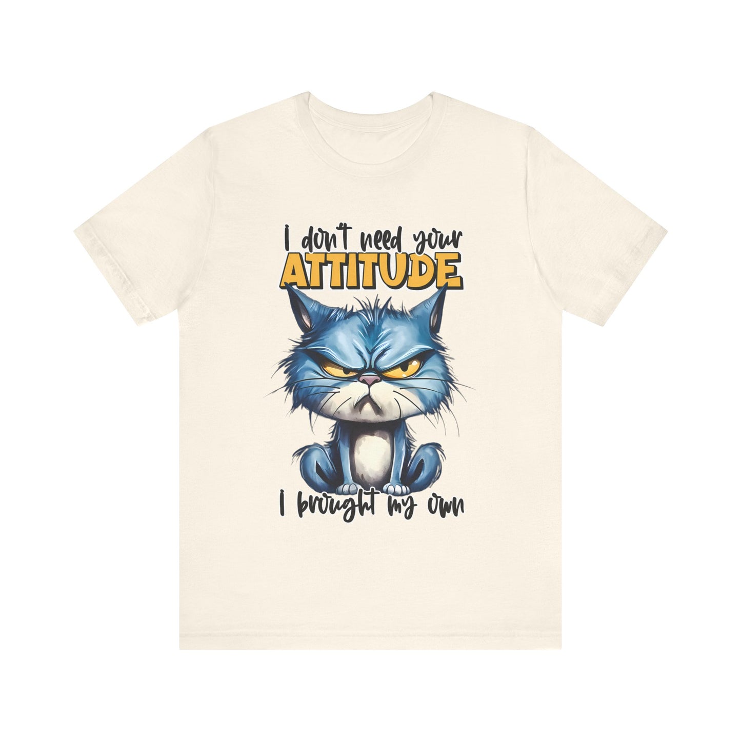 I Don't Need Your Attitude, I Brought My Own Unisex Jersey Short Sleeve Tee