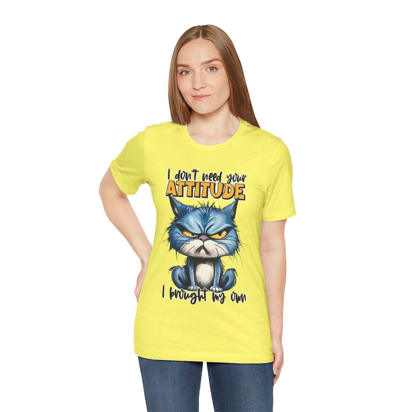 I Don't Need Your Attitude, I Brought My Own Unisex Jersey Short Sleeve Tee