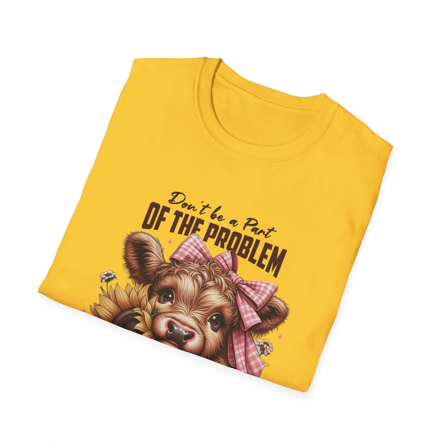 Be The Whole Problem Unisex Softstyle T-Shirt