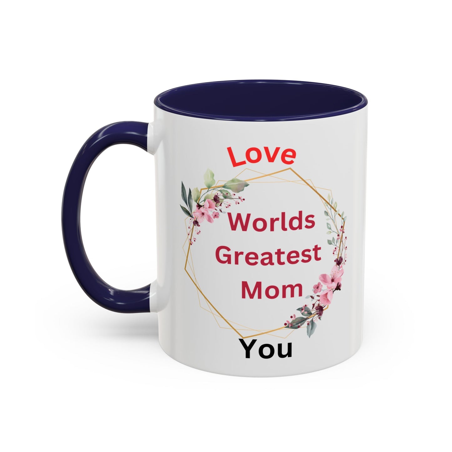 Love You, Worlds Greatest Mom Accent Coffee Mug, 11oz