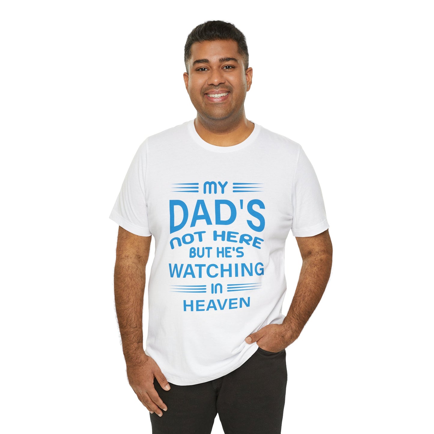 My Dad is watching from Heaven Unisex Jersey Short Sleeve Tee