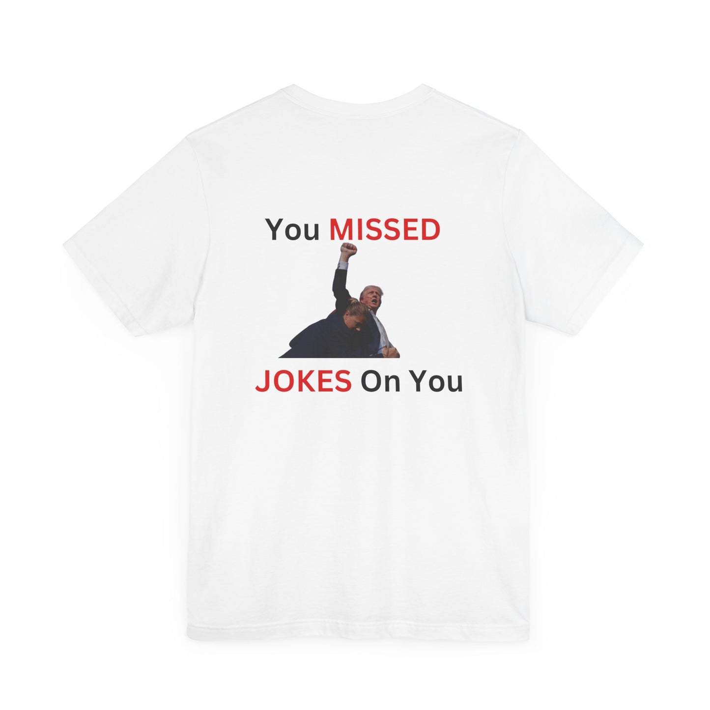 Trump You Missed Unisex Jersey Short Sleeve Tee