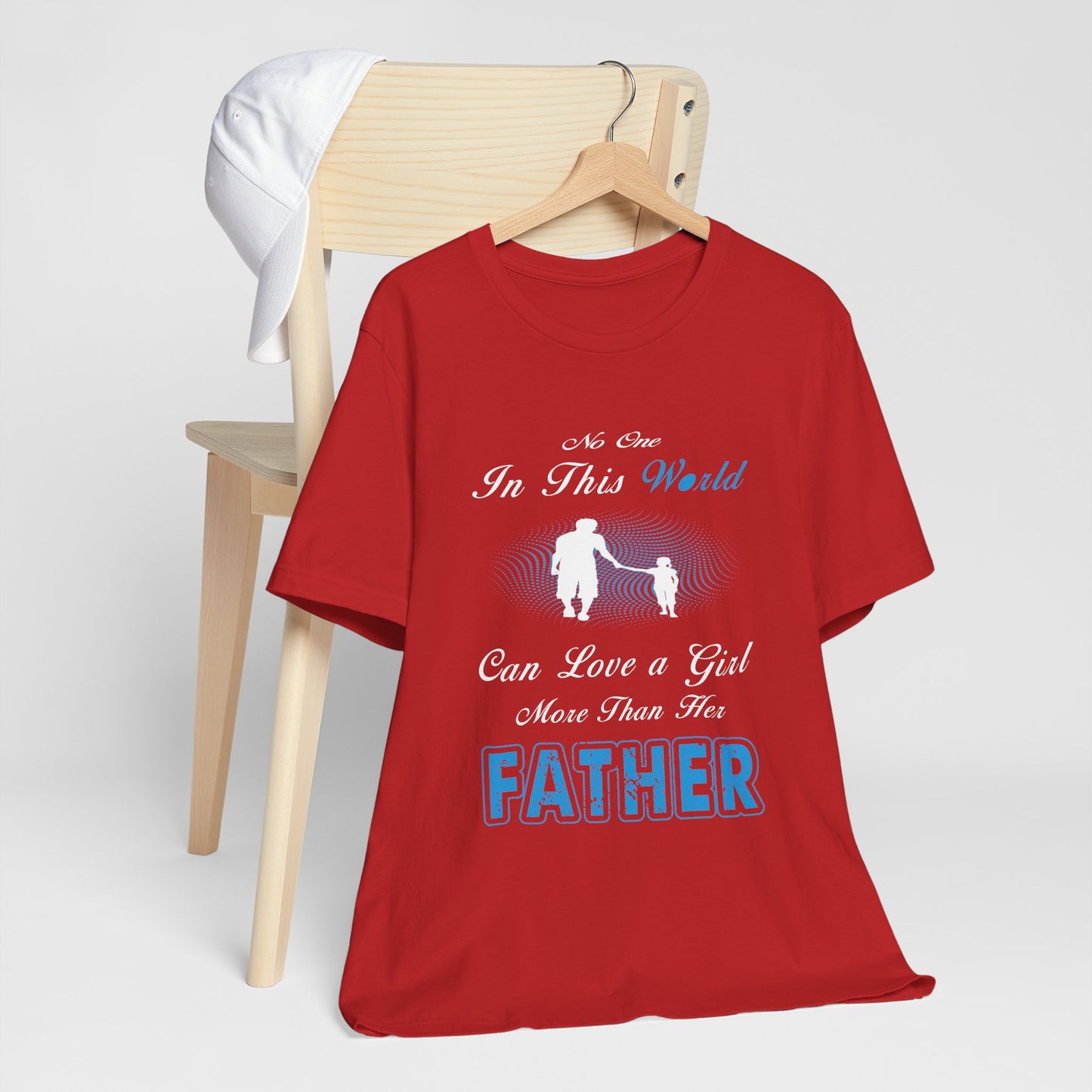 No one in This World Can Love a Girl More Than Her Father Unisex Jersey Short Sleeve Tee
