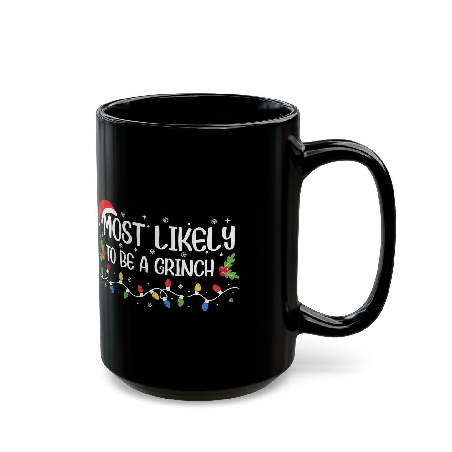 Funny Likely To Be A Grinch Black Mug (11oz, 15oz)