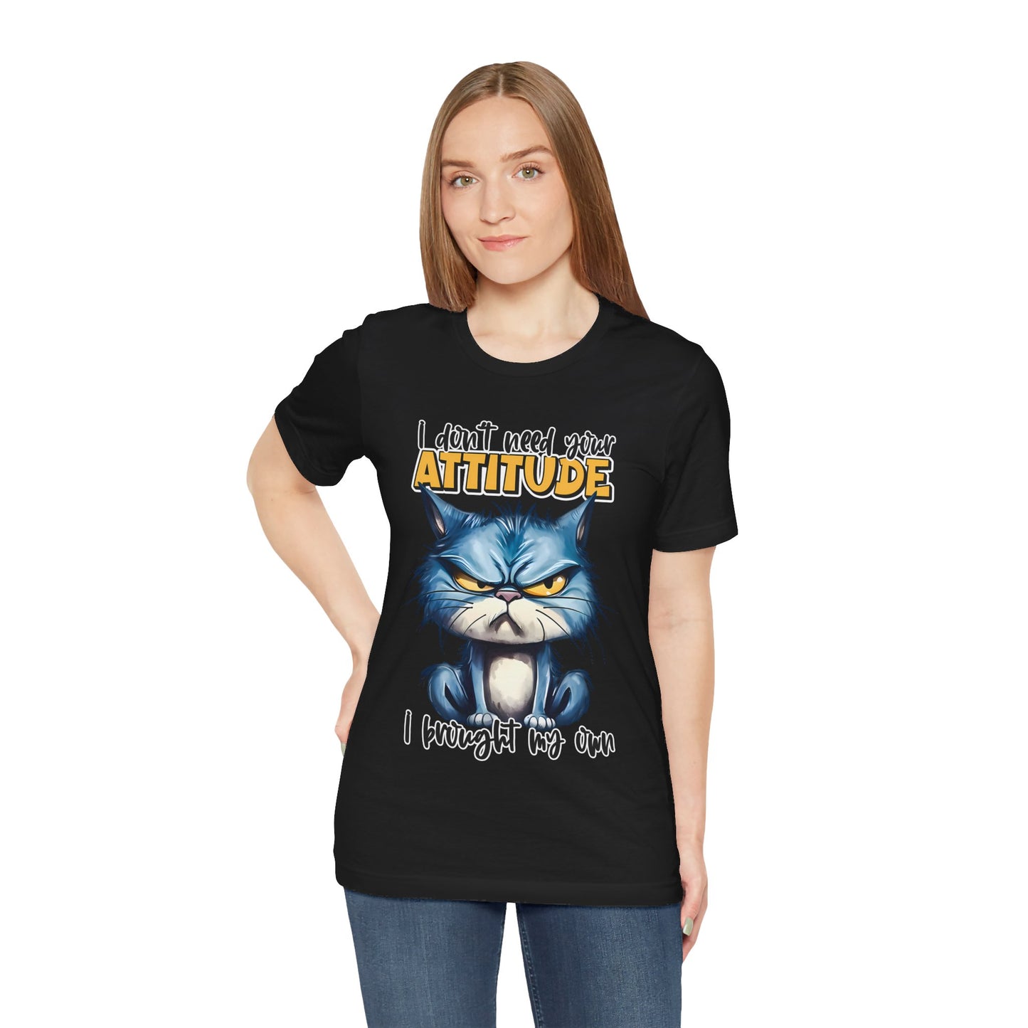 I Don't Need Your Attitude, I Brought My Own Unisex Jersey Short Sleeve Tee