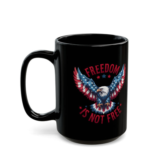 Freedom Is Not Free Black Mug (11oz, 15oz)