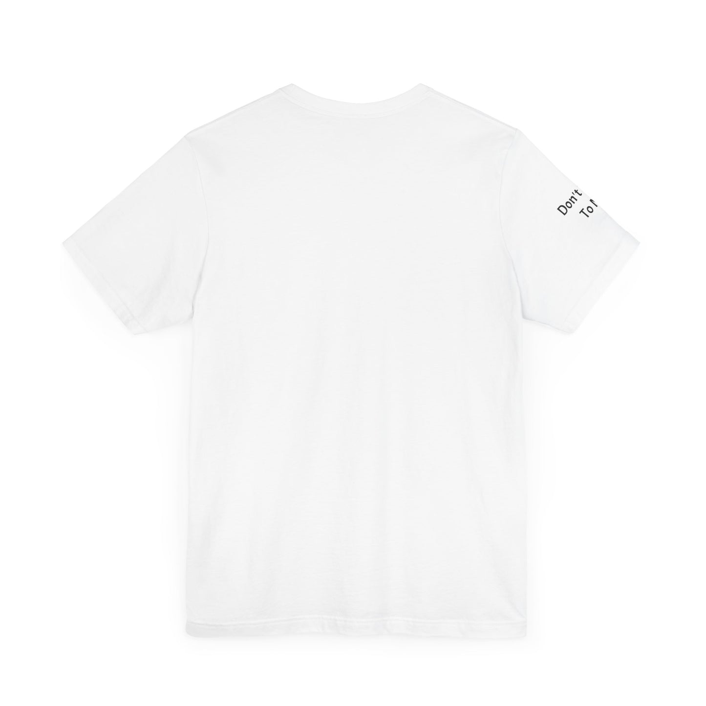 Fun Thing To Do In The Morning is Not Talk To Me Unisex Jersey Short Sleeve Tee Featuring Don't Talk To Me on the right sleeve of the T-shirt
