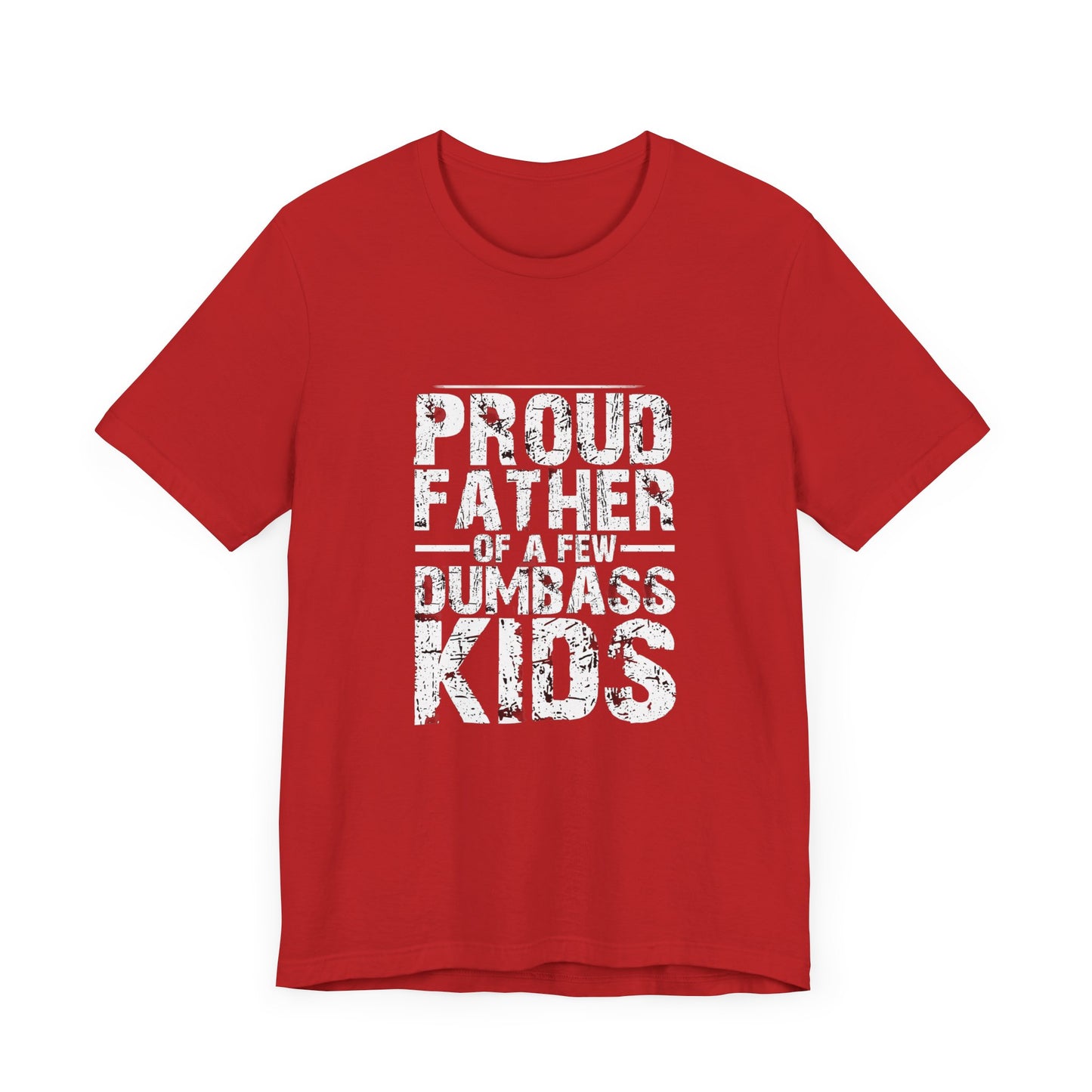 Proud Father of a Dumbass Kid Unisex Jersey Short Sleeve Tee