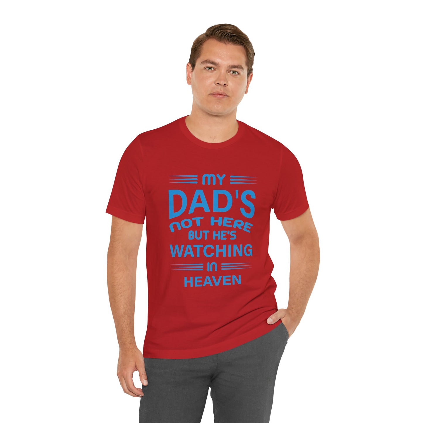 My Dad is watching from Heaven Unisex Jersey Short Sleeve Tee
