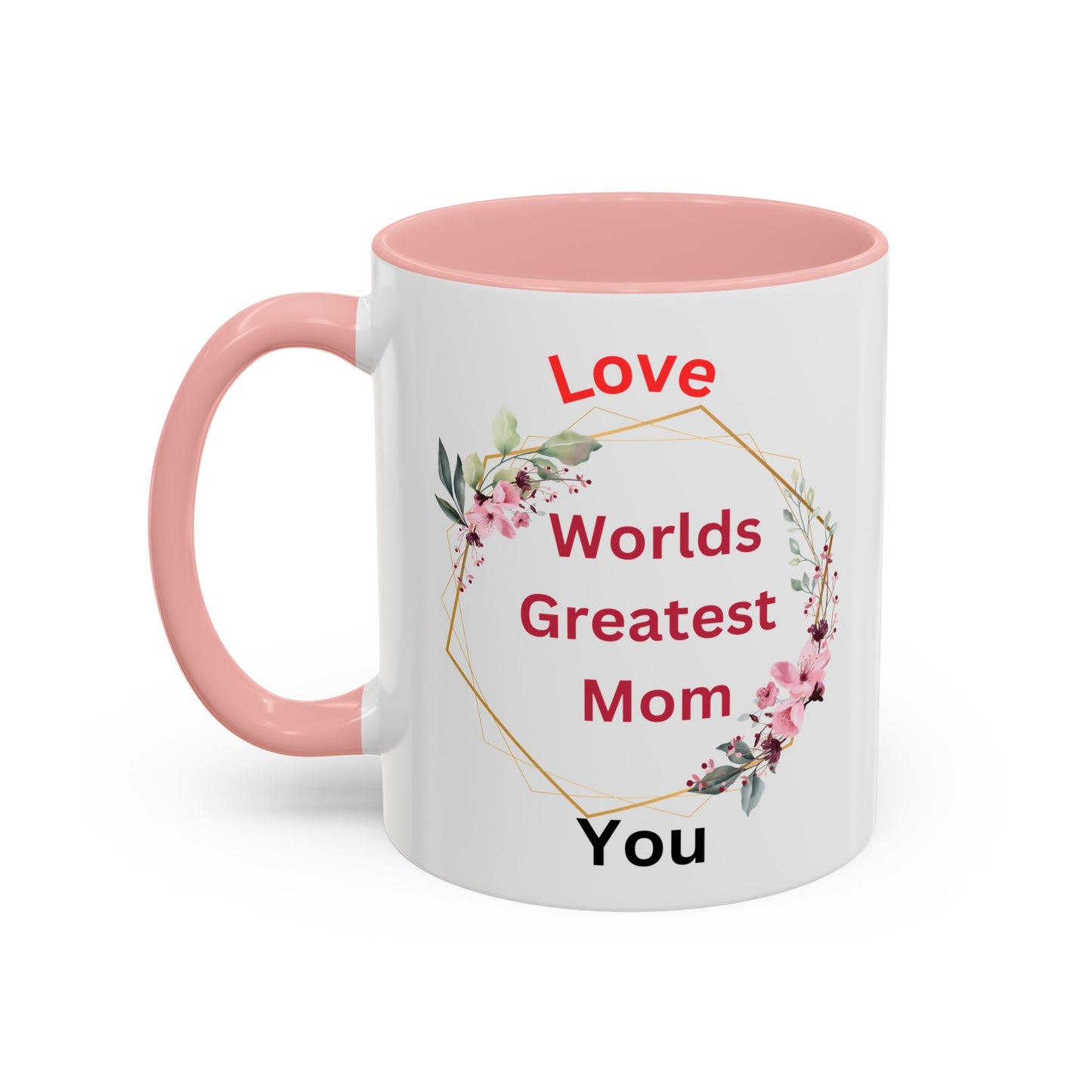 Love You, Worlds Greatest Mom Accent Coffee Mug, 11oz