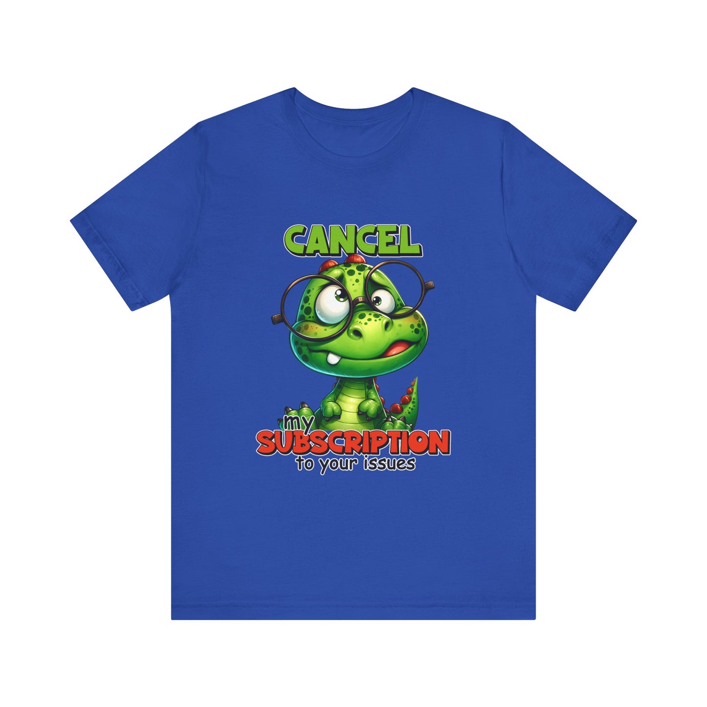 Cancel my Subscription to your Issues Unisex Jersey Short Sleeve Tee
