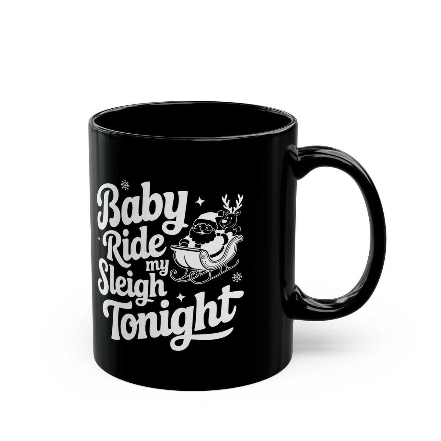 Funny Ride My Sleigh Tonight Black Mug (11oz, 15oz)