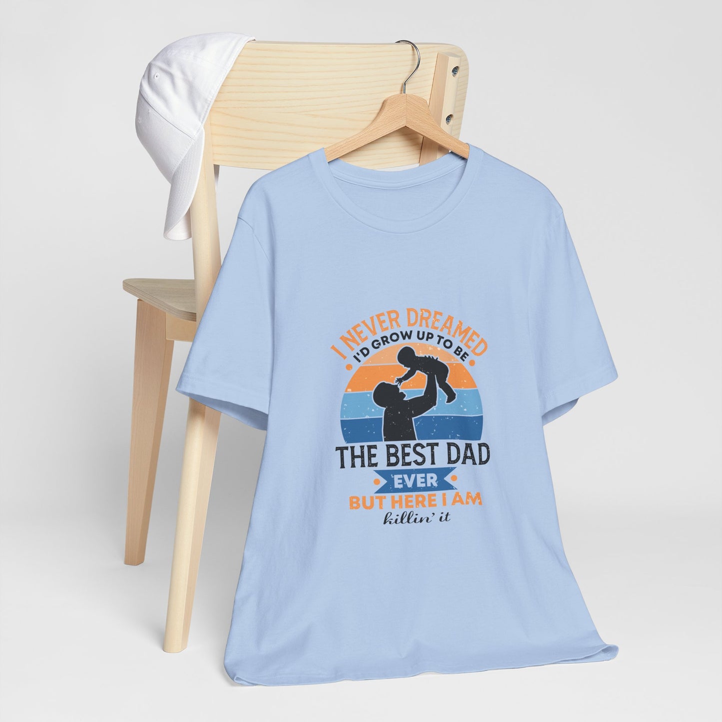 I Never Dreamed I Would Grow Up To Be The Best Dad Ever Unisex Jersey Short Sleeve Tee