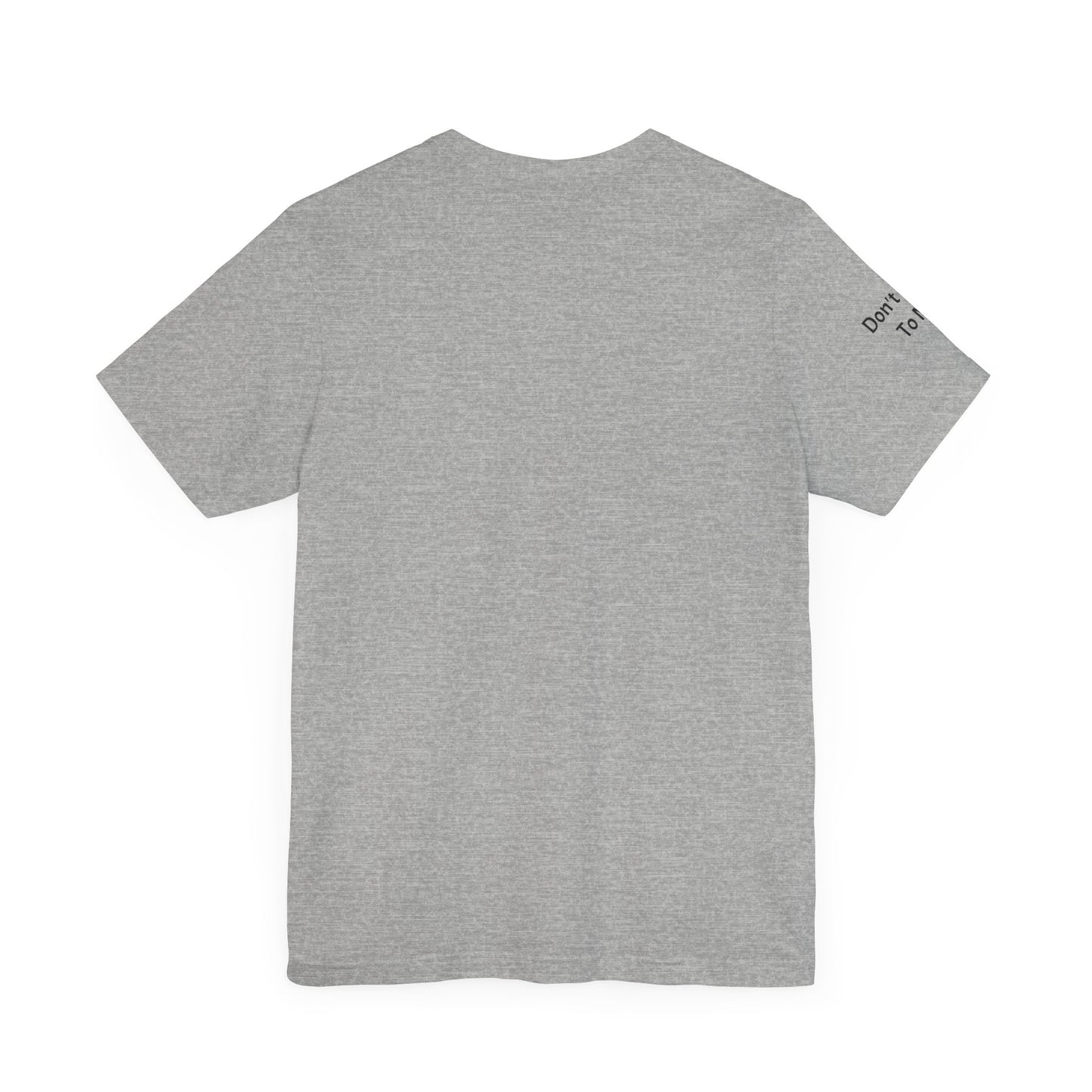 Fun Thing To Do In The Morning is Not Talk To Me Unisex Jersey Short Sleeve Tee Featuring Don't Talk To Me on the right sleeve of the T-shirt