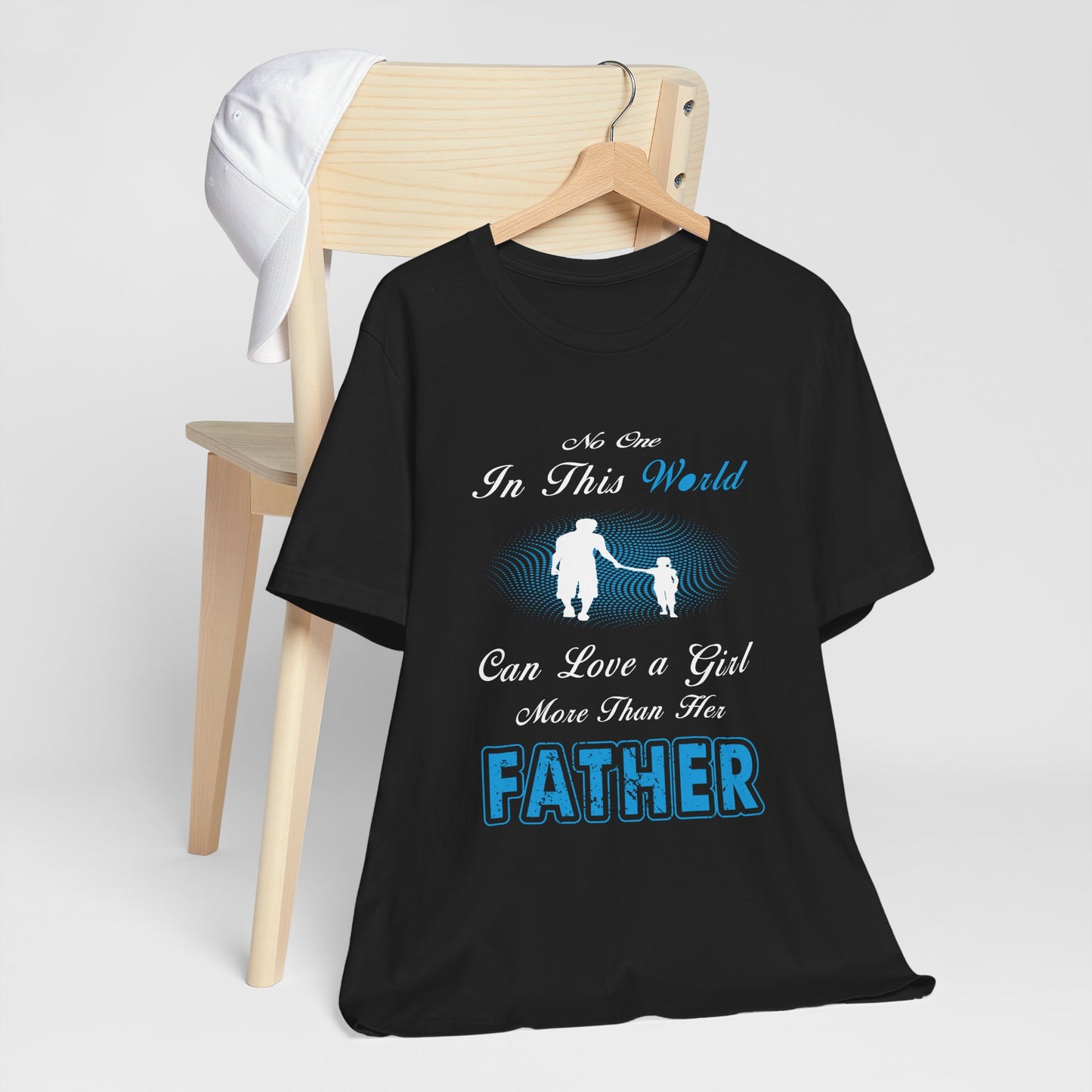 No one in This World Can Love a Girl More Than Her Father Unisex Jersey Short Sleeve Tee