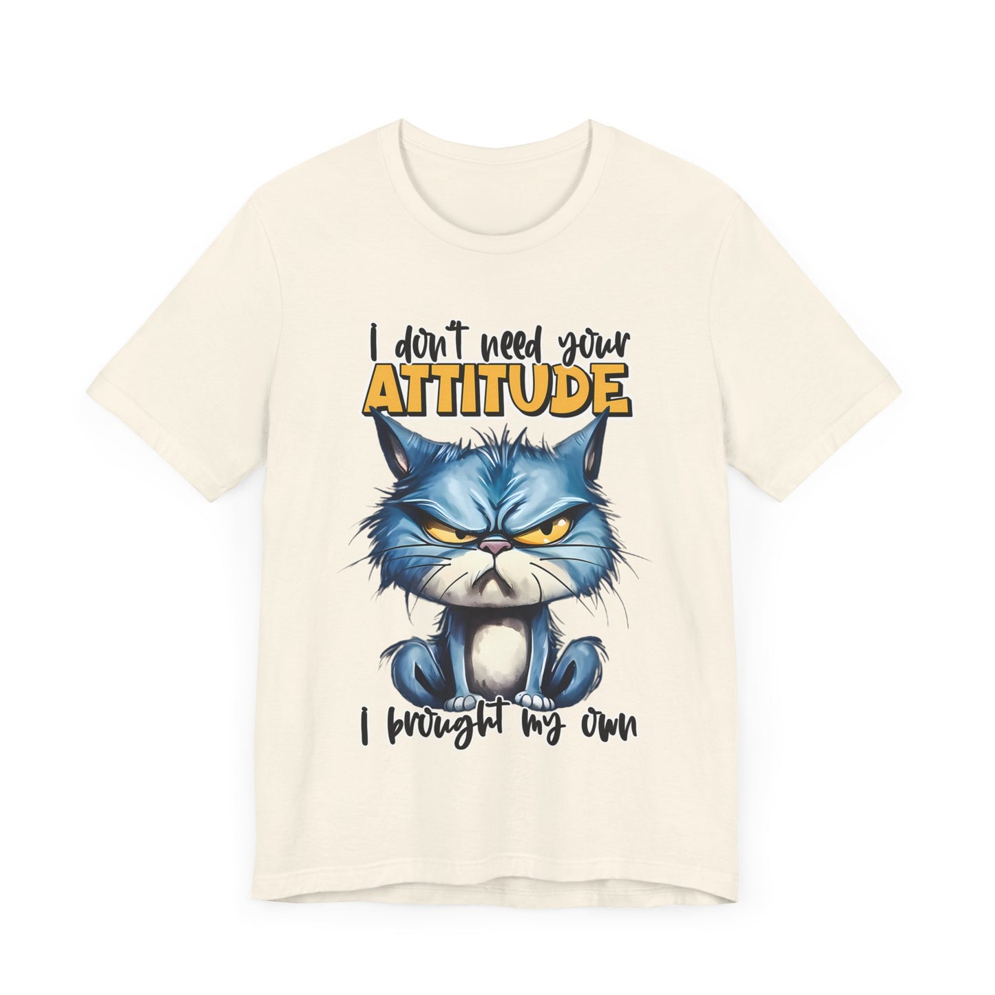I Don't Need Your Attitude, I Brought My Own Unisex Jersey Short Sleeve Tee