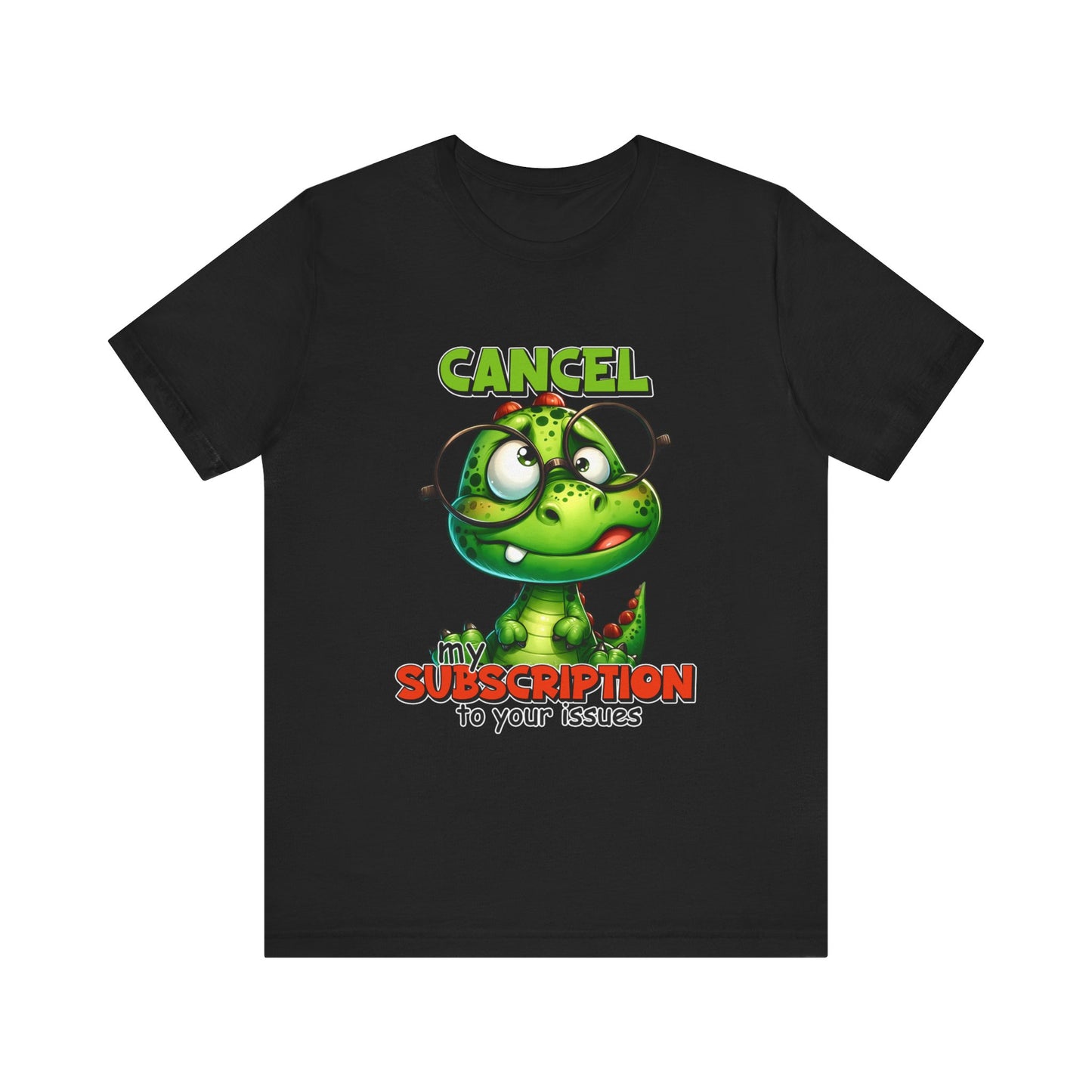 Cancel my Subscription to your Issues Unisex Jersey Short Sleeve Tee