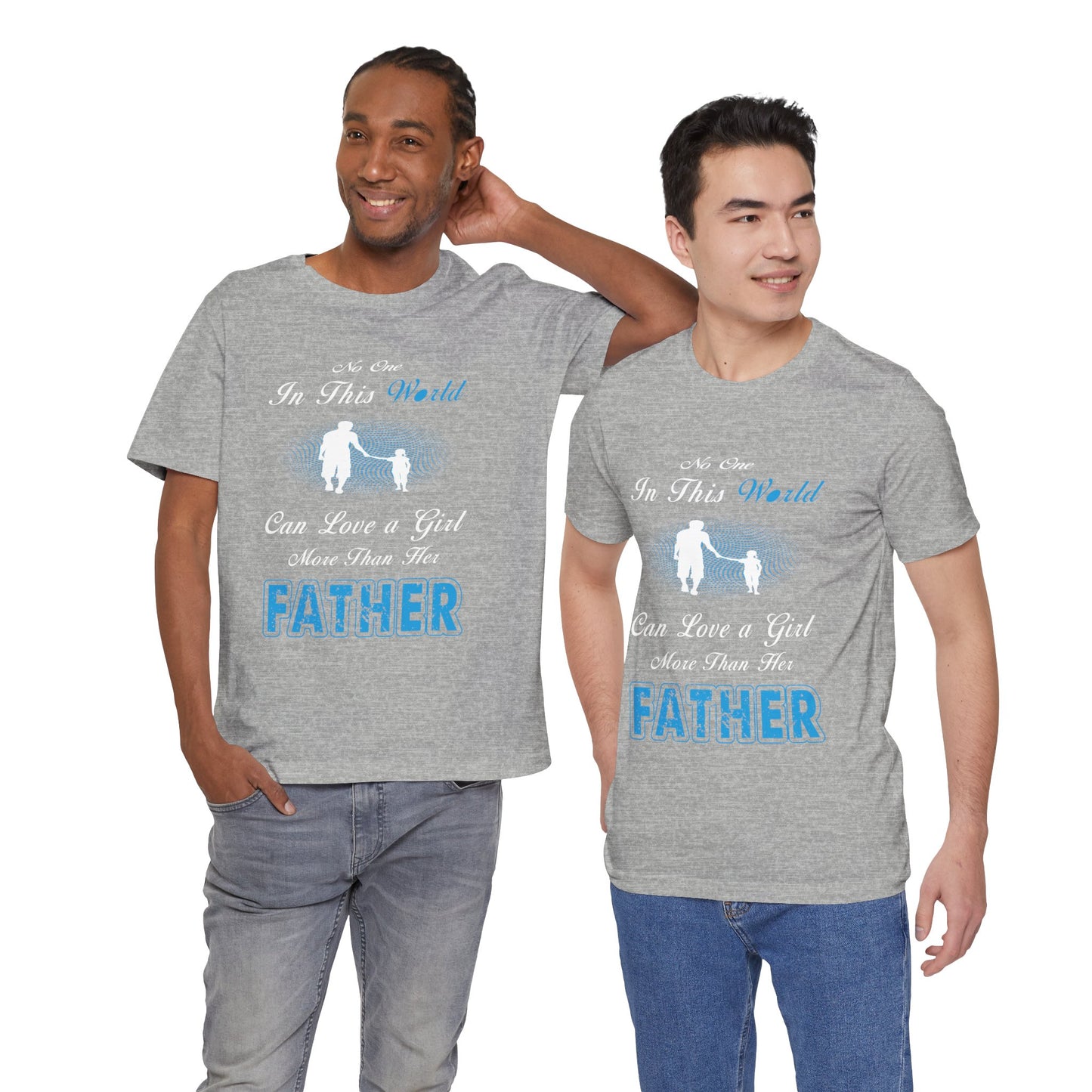 No one in This World Can Love a Girl More Than Her Father Unisex Jersey Short Sleeve Tee