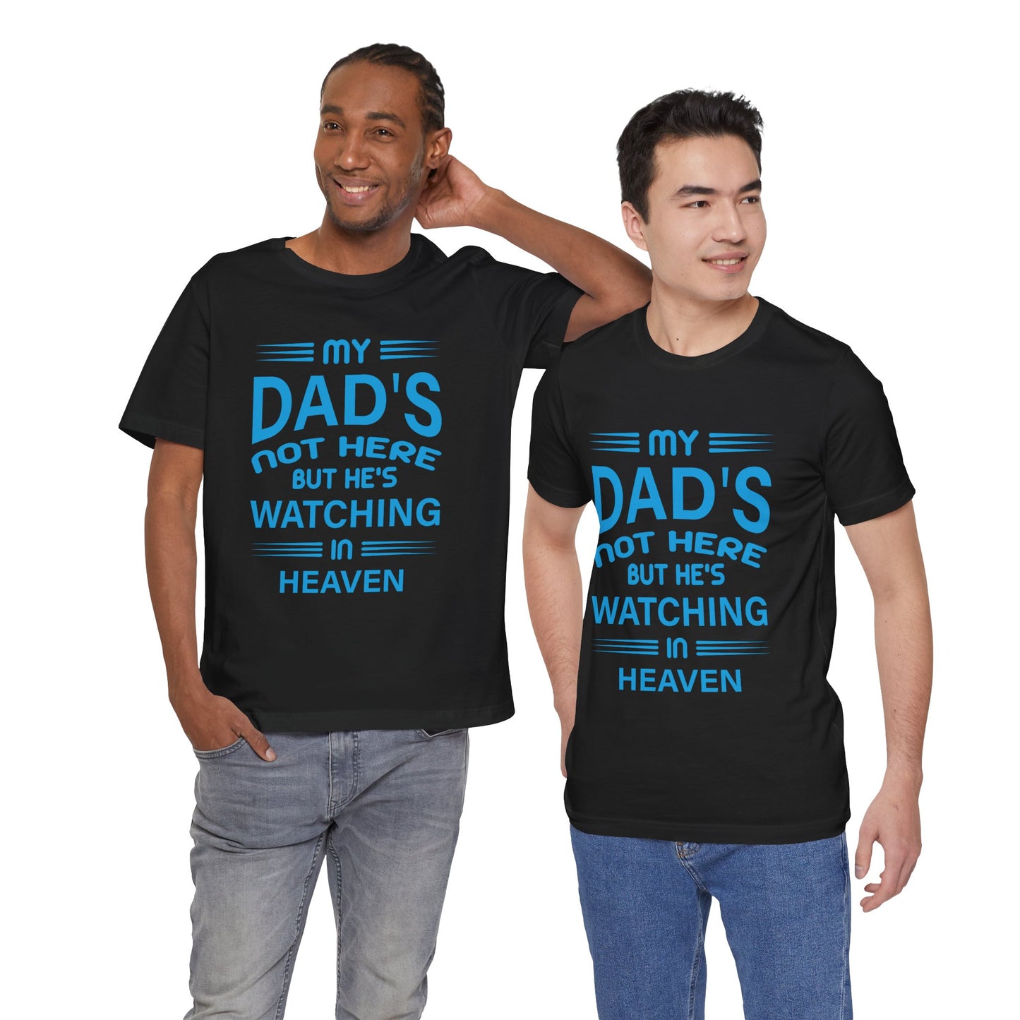 My Dad is watching from Heaven Unisex Jersey Short Sleeve Tee