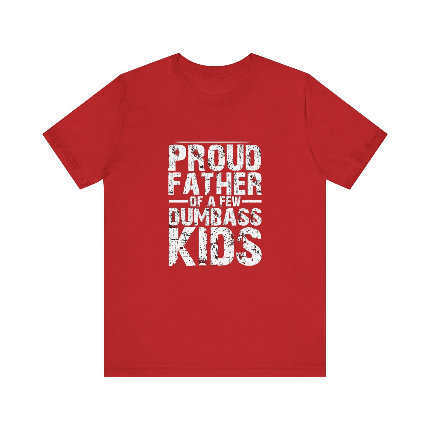 Proud Father of a Dumbass Kid Unisex Jersey Short Sleeve Tee