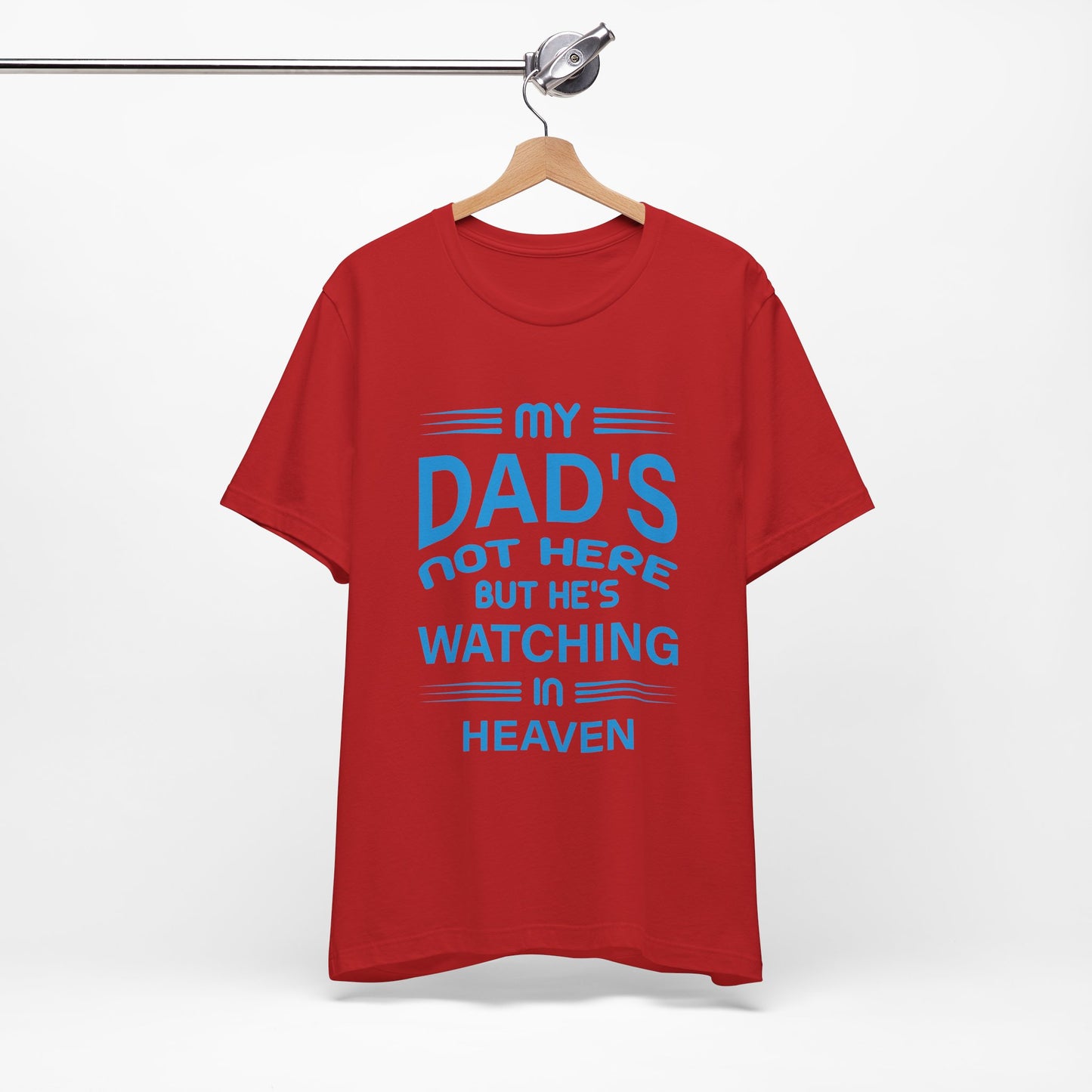 My Dad is watching from Heaven Unisex Jersey Short Sleeve Tee