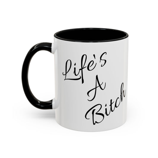 Life's a Bitch Accent Coffee Mug, 11oz