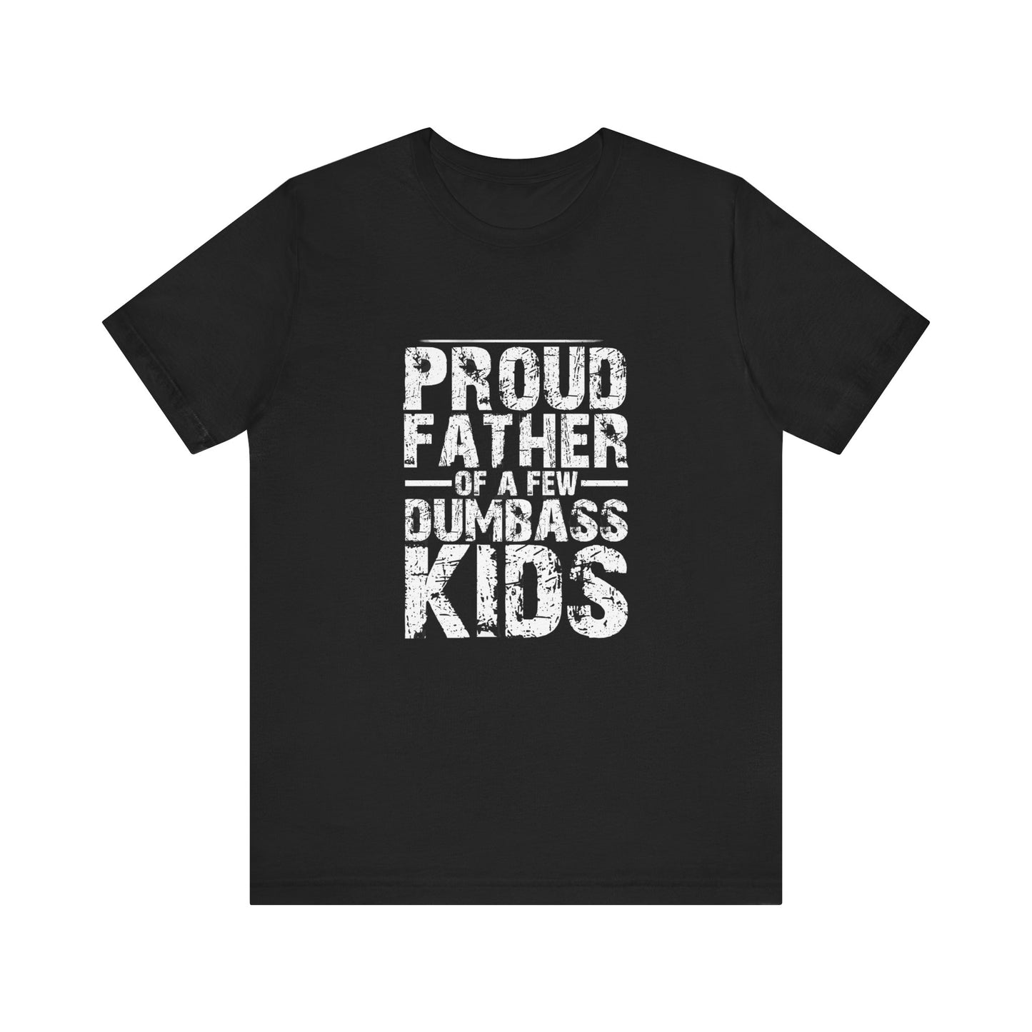 Proud Father of a Dumbass Kid Unisex Jersey Short Sleeve Tee