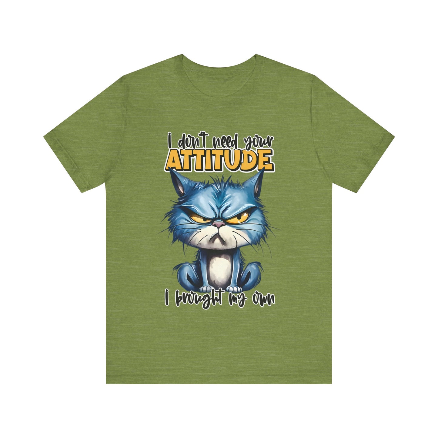 I Don't Need Your Attitude, I Brought My Own Unisex Jersey Short Sleeve Tee