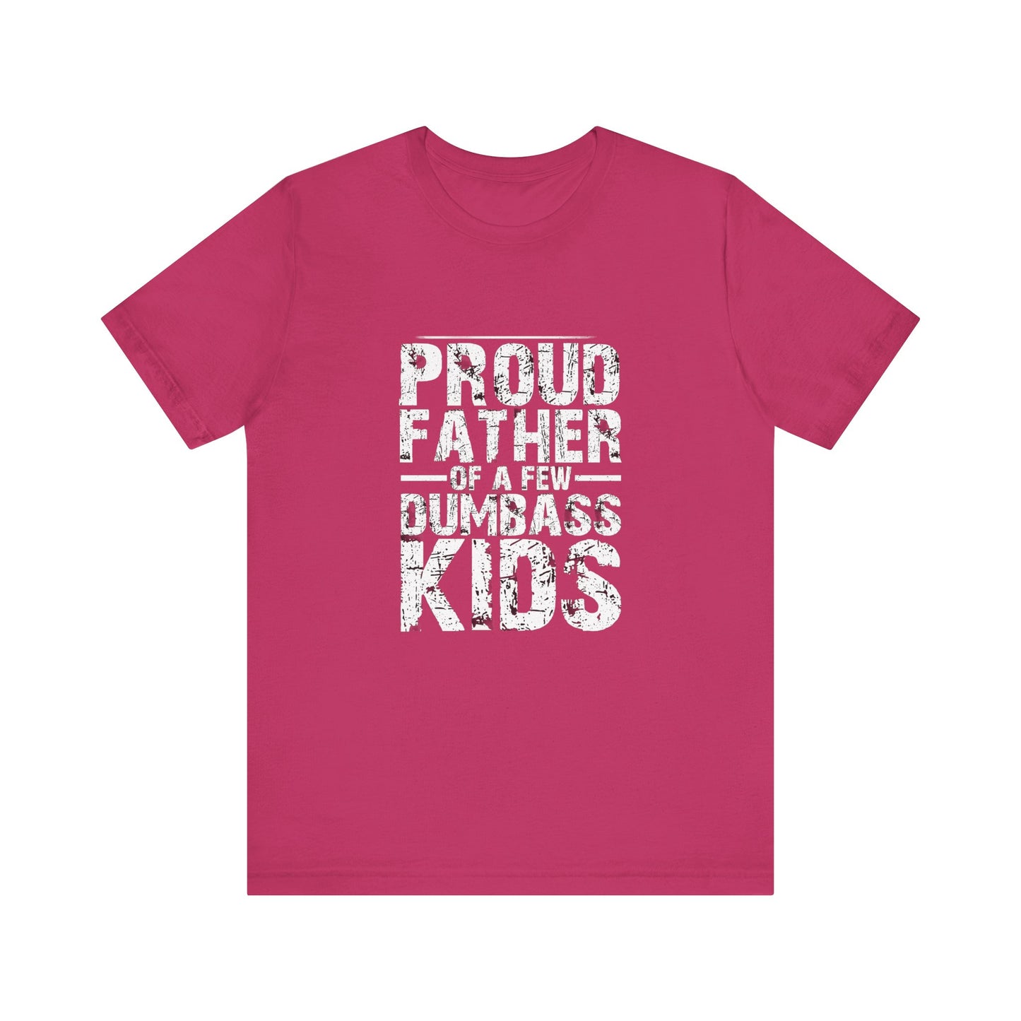 Proud Father of a Dumbass Kid Unisex Jersey Short Sleeve Tee