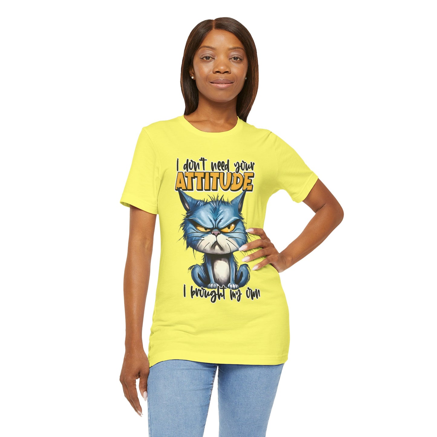 I Don't Need Your Attitude, I Brought My Own Unisex Jersey Short Sleeve Tee