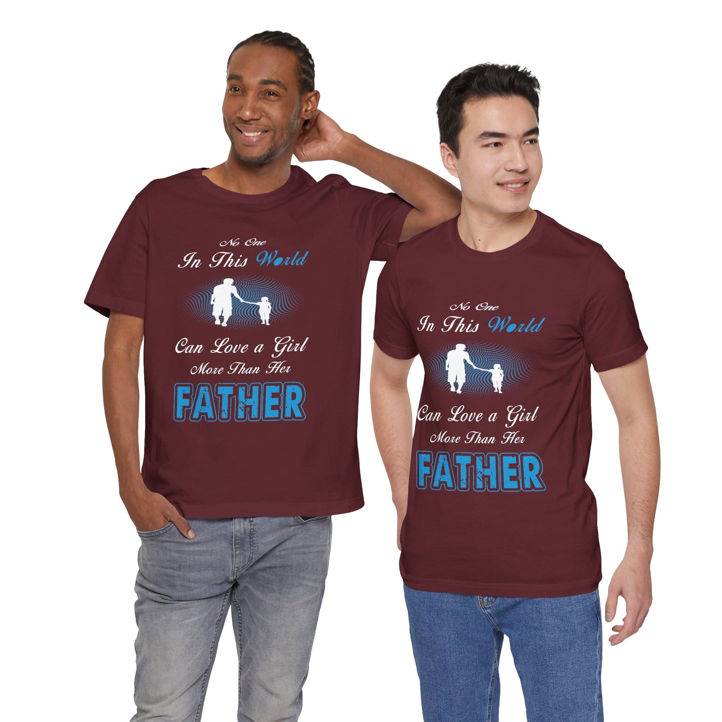 No one in This World Can Love a Girl More Than Her Father Unisex Jersey Short Sleeve Tee