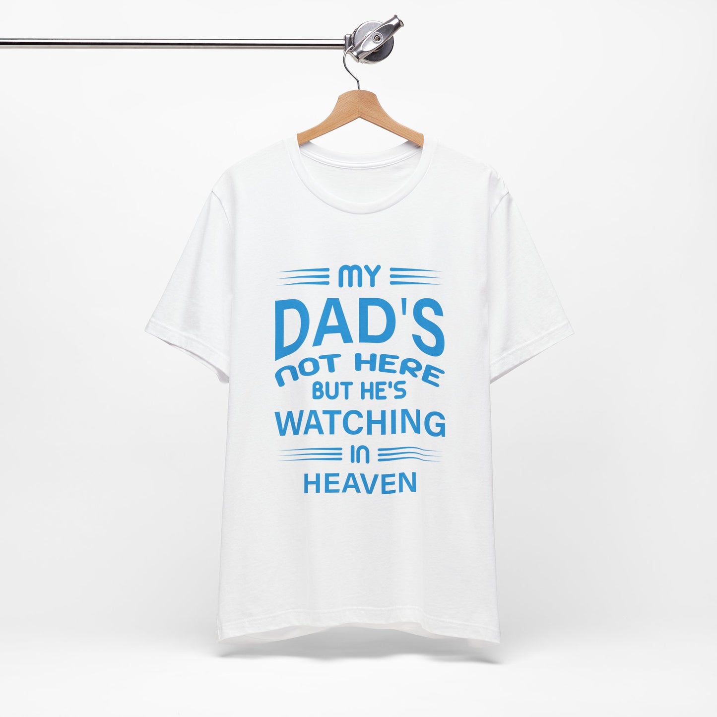 My Dad is watching from Heaven Unisex Jersey Short Sleeve Tee