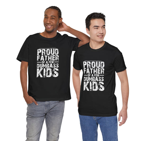 Proud Father of a Dumbass Kid Unisex Jersey Short Sleeve Tee