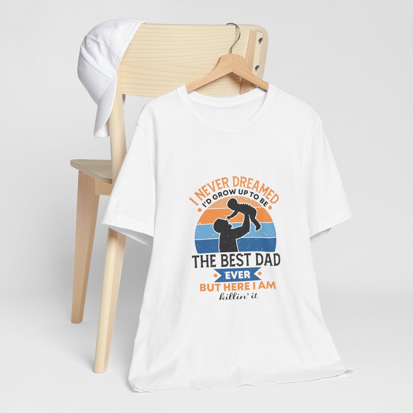 I Never Dreamed I Would Grow Up To Be The Best Dad Ever Unisex Jersey Short Sleeve Tee