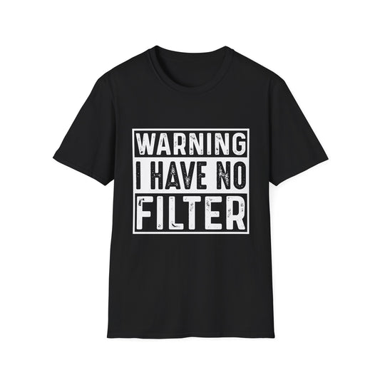 Warning I Have No Filter Unisex T-Shirt - Casual Humor Tee for Everyday Wear