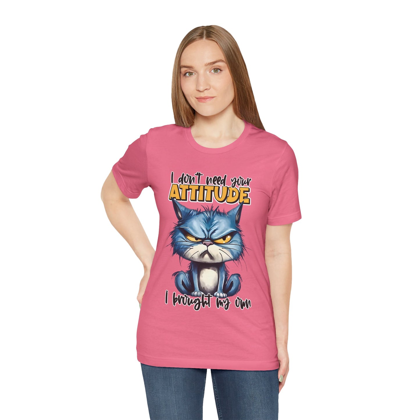 I Don't Need Your Attitude, I Brought My Own Unisex Jersey Short Sleeve Tee