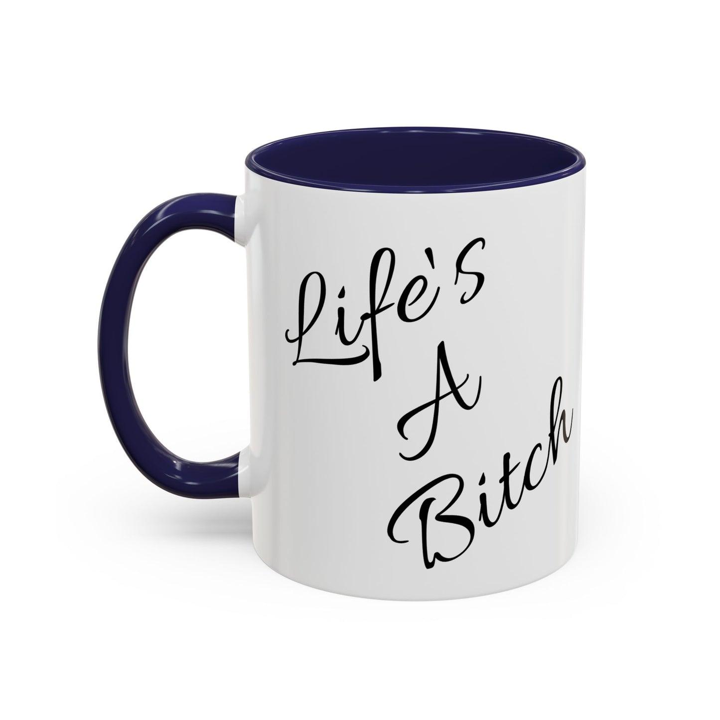 Life's a Bitch Accent Coffee Mug, 11oz