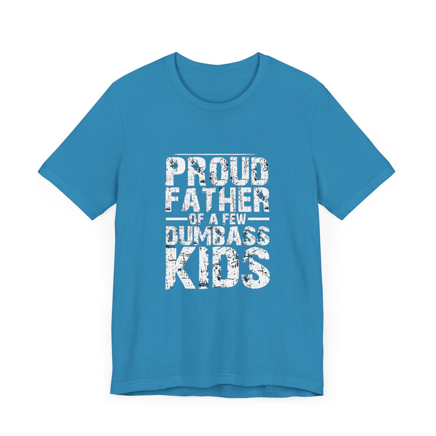 Proud Father of a Dumbass Kid Unisex Jersey Short Sleeve Tee